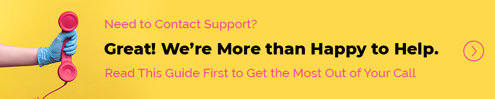 Read this guide to find out what to have ready before you call Support